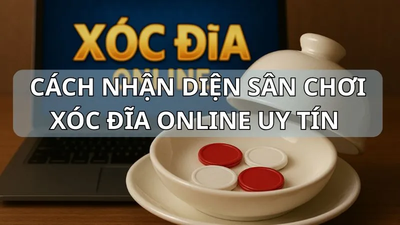 Xóc đĩa online uy tín