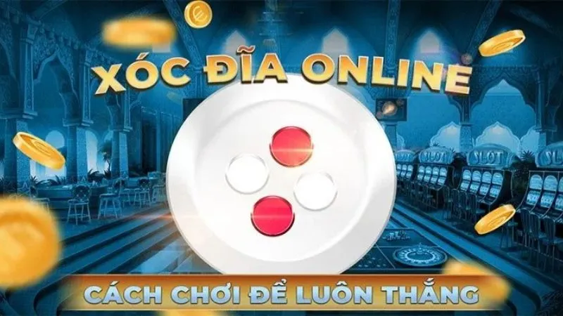 Cách chơi xóc đĩa online luôn thắng